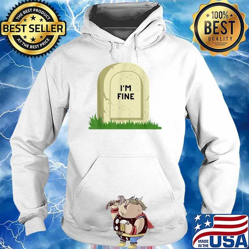 I'm Fine Tombstone T-Shirt Hoodie