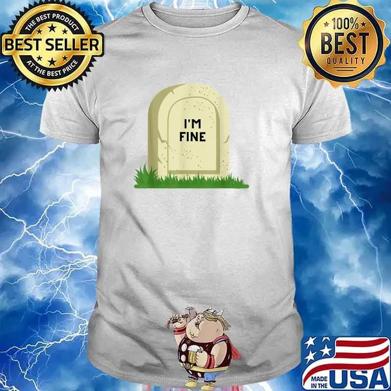 I'm Fine Tombstone T-Shirt