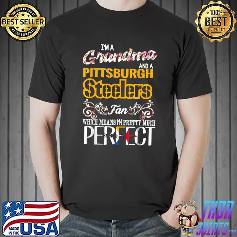 I'm Grandma And A Pittsburgh Steelers Fan T-Shirt