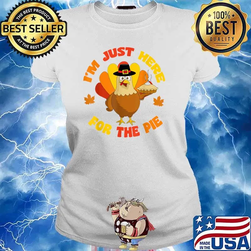 i'm Just Here For The Pie Funny Thanksgiving Food Joke 2021 T-Shirt Ladies tee