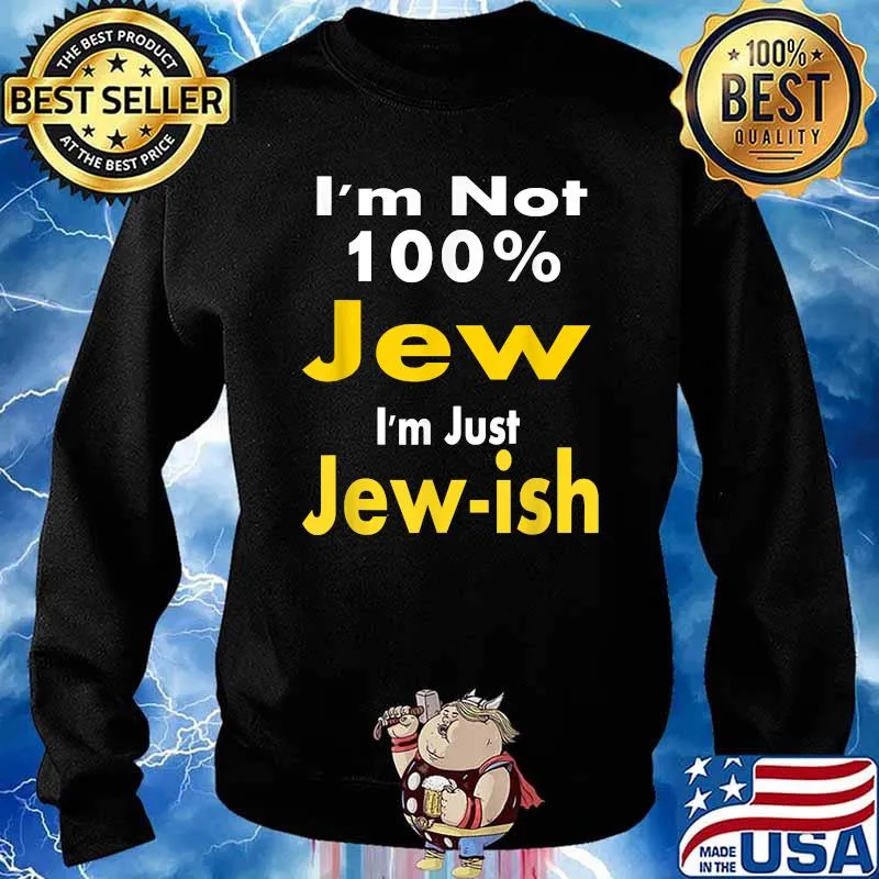 I'm Not 100 Jew I'm Just Jew-ish Funny Happy Chanukah T-Shirt Sweater