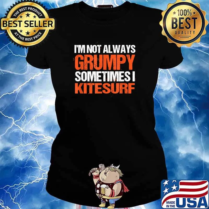 I'm Not Always Grumpy Sometimes I Kitesurf Kitesurfing T-Shirt Ladies tee