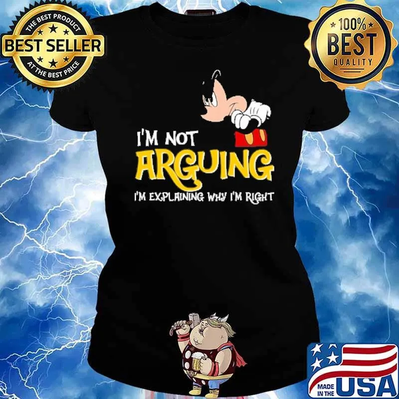 I'm Not Arguing I'm Explaining Why I'm right Mickey Shirt Ladies tee