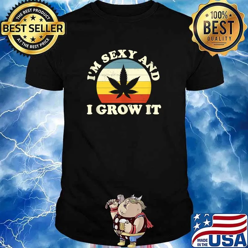 I'm Sexy and I Grow It Marijuana Grower Vintage T-Shirt