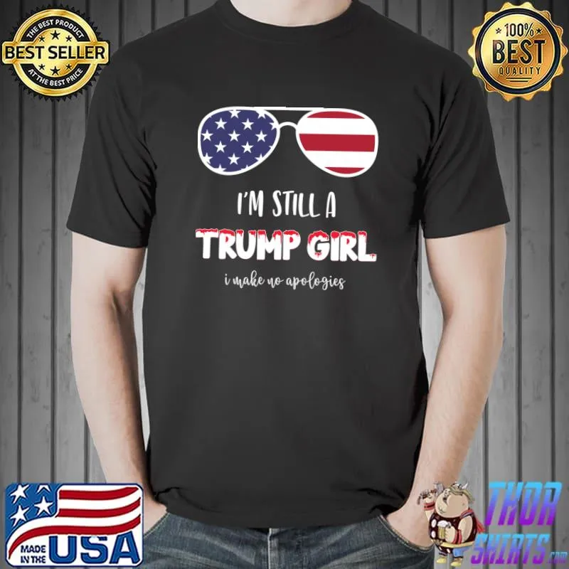 I'm Still A Trump Girl I Make No Apologies Trump 2024 T-s Unisex