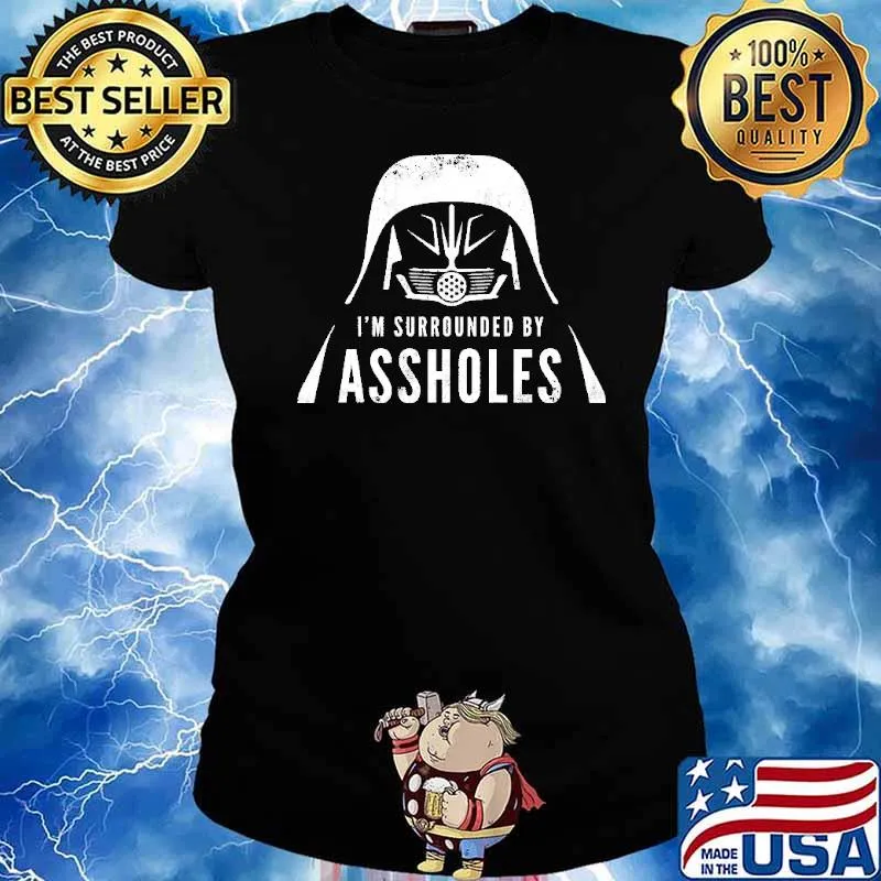 I'm Surrounded By Assholes Shirt Ladies tee