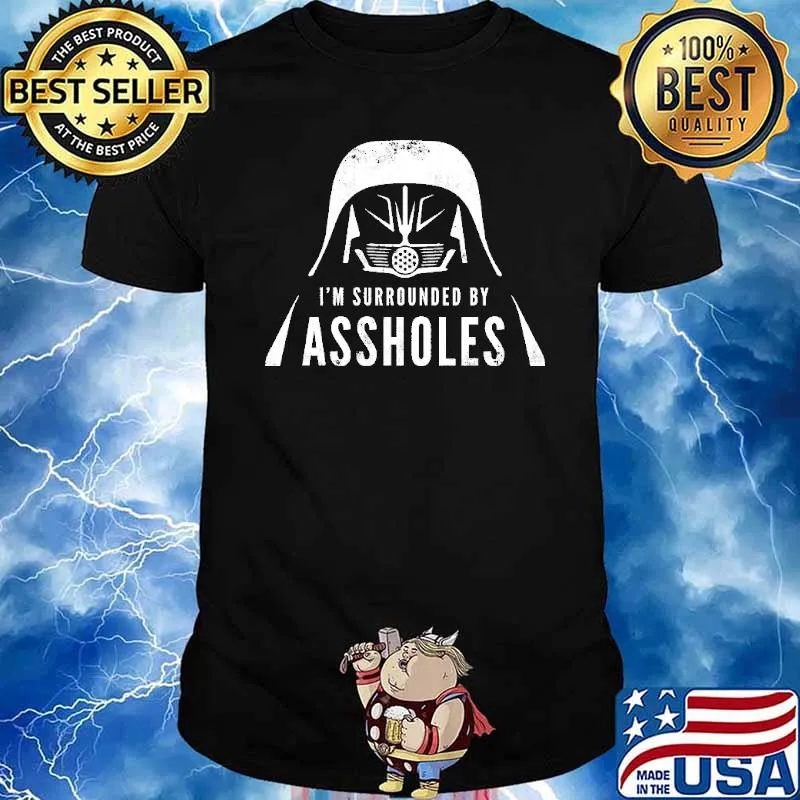 I'm Surrounded By Assholes Shirt