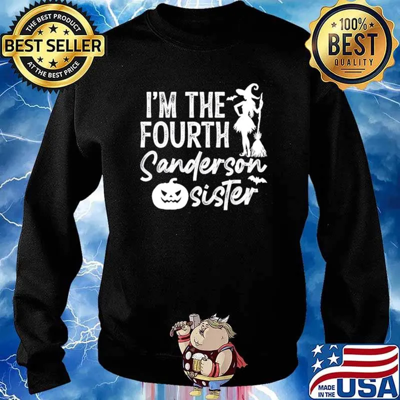 I'm The Fourth Sanderson Sister Wicth Pumpkin Halloween Shirt Sweater