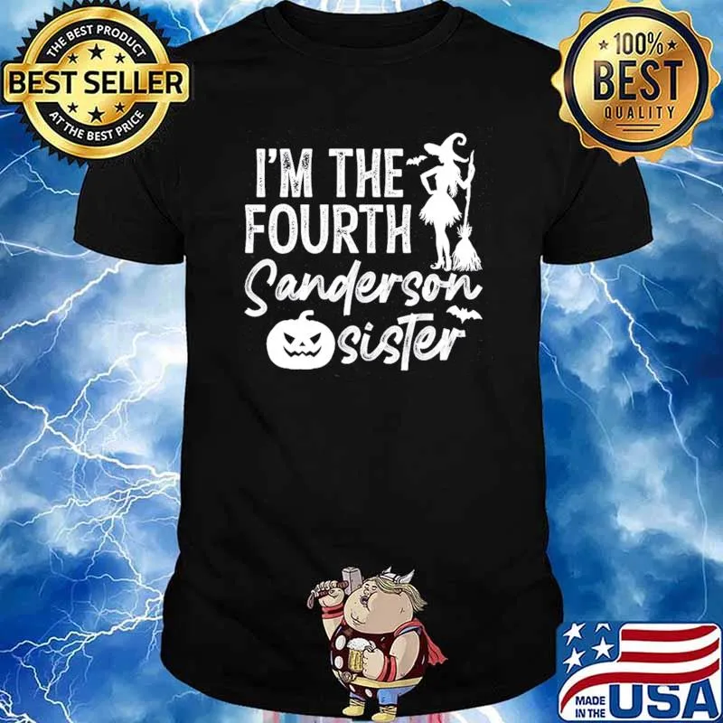 I'm The Fourth Sanderson Sister Wicth Pumpkin Halloween Shirt