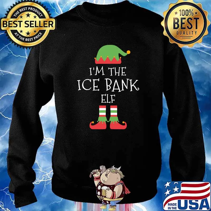 I'm The Ice Bank Elf Christmas Family Matching group T-Shirt Sweater