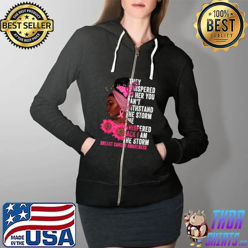 I'm The Storm Black Women Breast Cancer Survivor Pink Ribbon T-Shirt Full Zip Hooded