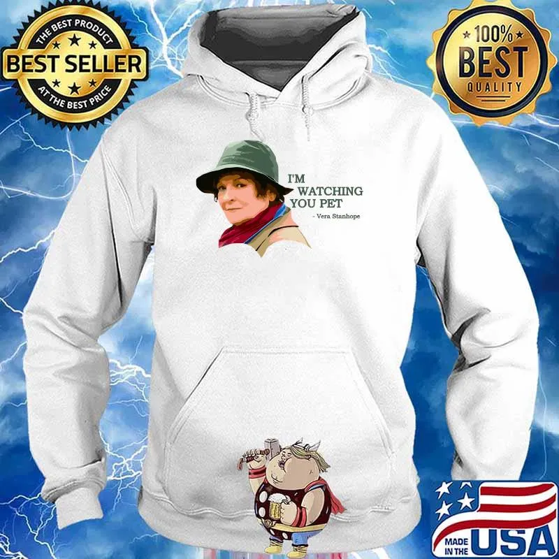 I'm Watching You Pet Vera Stanhope T-Shirt Hoodie