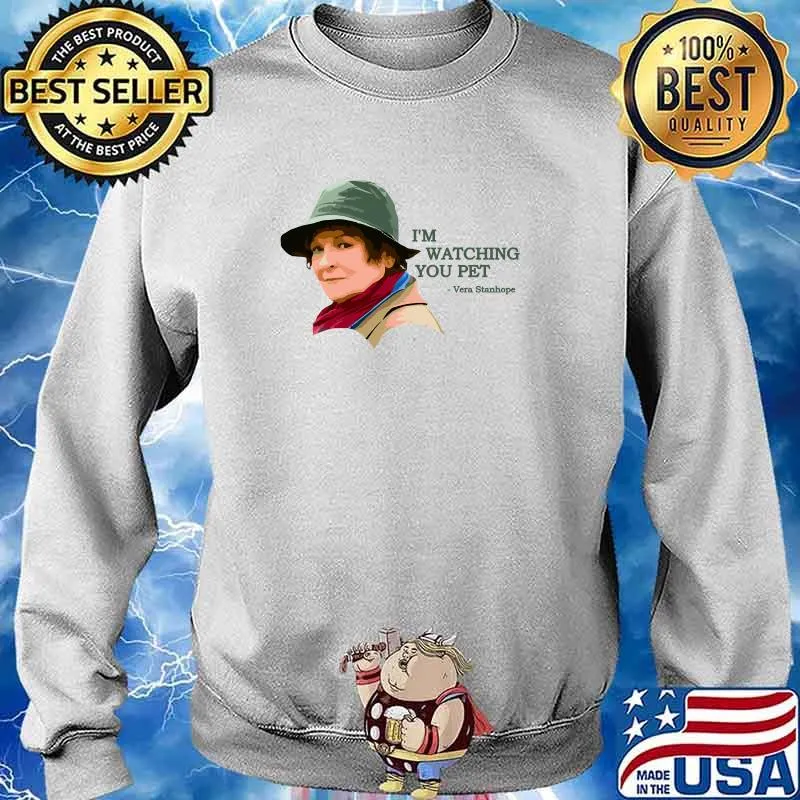 I'm Watching You Pet Vera Stanhope T-Shirt Sweater