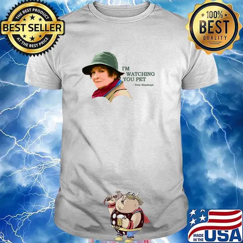 I'm Watching You Pet Vera Stanhope T-Shirt