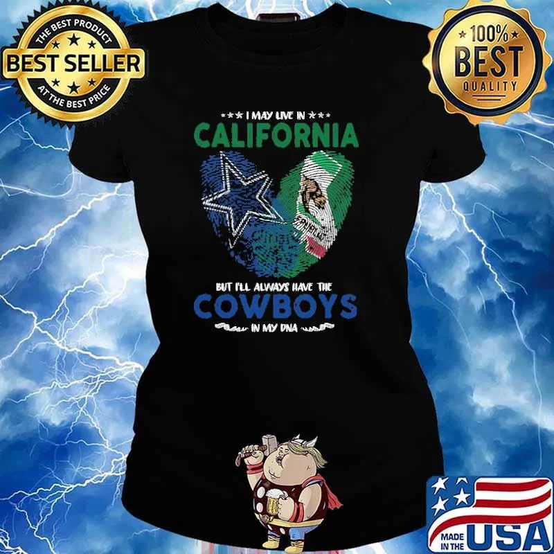 I May Live In California But I'll Always Have The Cowboys In My DNA Shirt Ladies tee