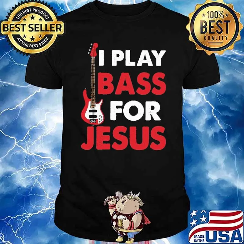 I Play Bass For Jesus shirt