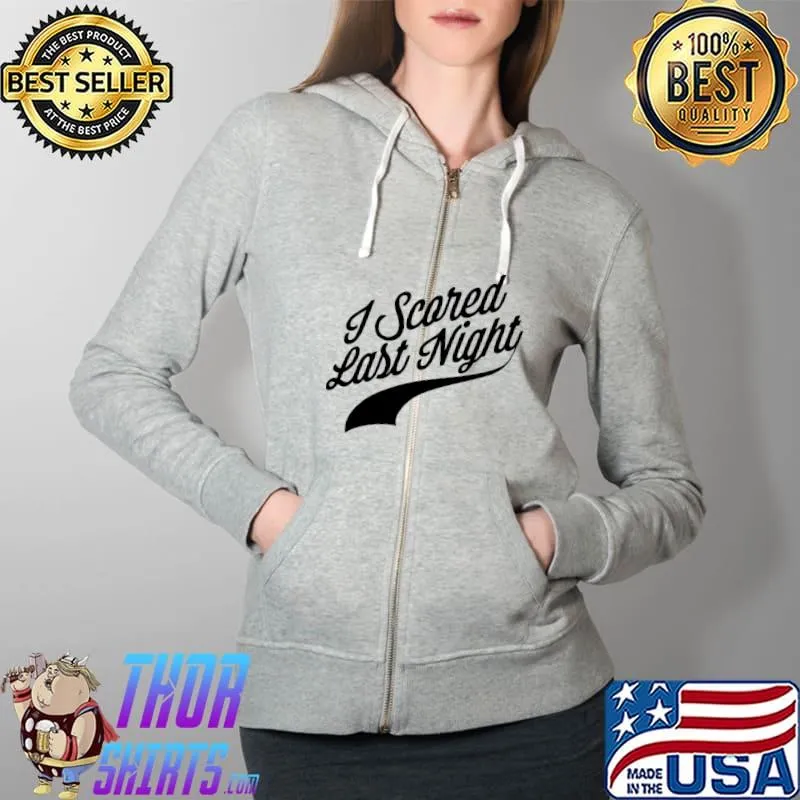 I Scored Last Night T-Shirt Full Zip Hooded