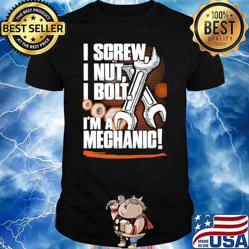 I screw i nut i bolt im a mechanic shirt