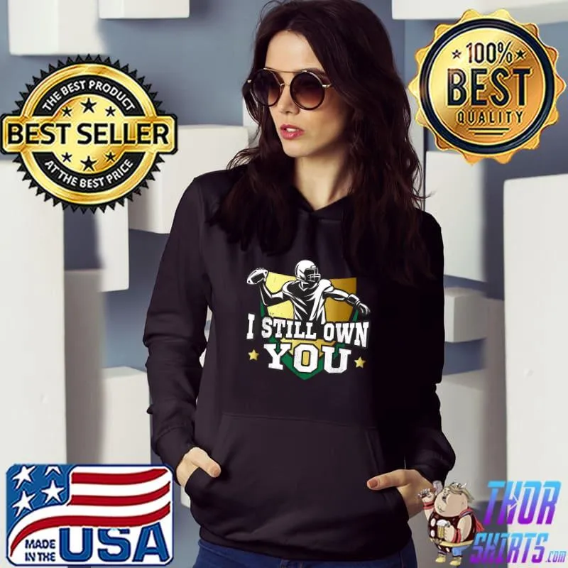 I still own you American football T-Shirt Hoodie