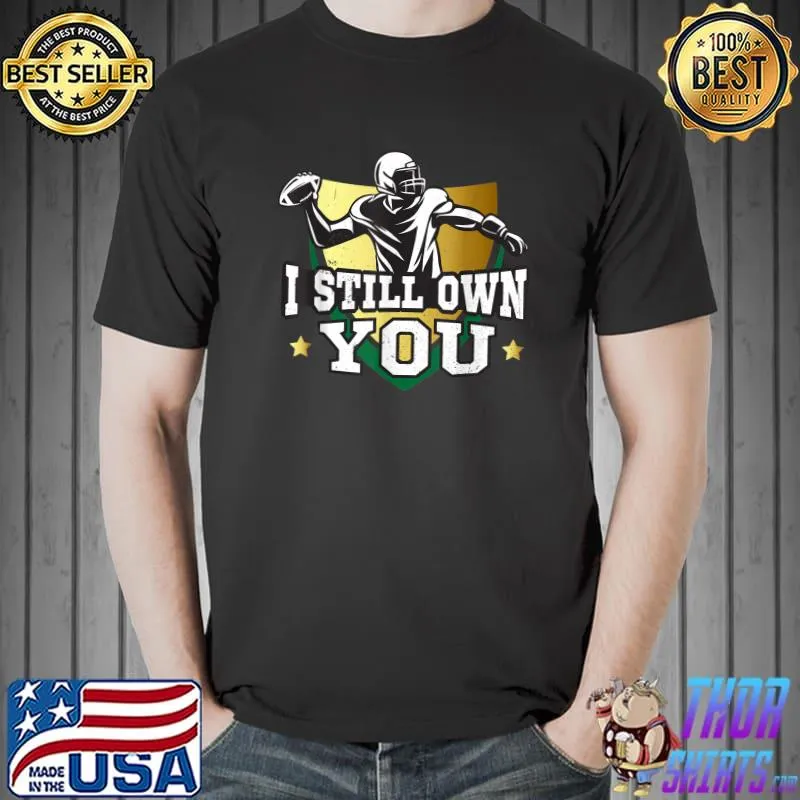 I still own you American football T-Shirt