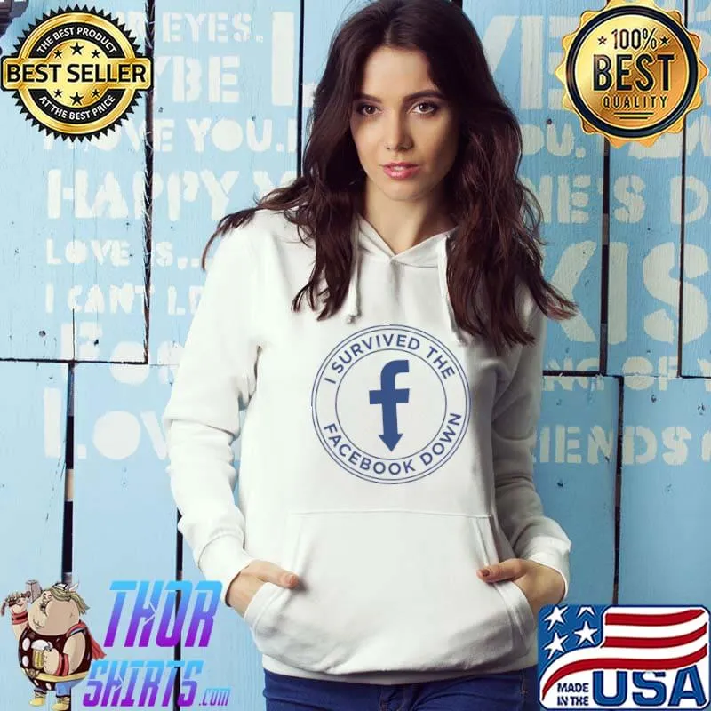 I survived the Facebook Down T-Shirt Hoodie