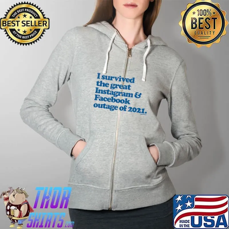 I Survived the great Facebook & Instagram outage of 2021 Long Sleeve Social Media Shirt Full Zip Hooded