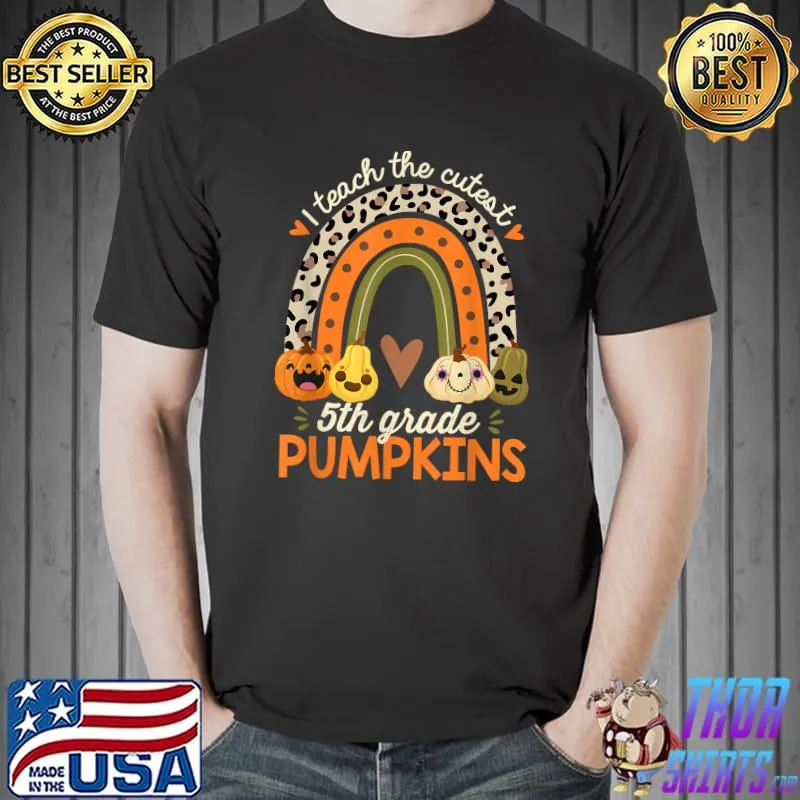 I Teach the Cutest 5th Grade Pumpkins Halloween Teacher Fall T-Shirt