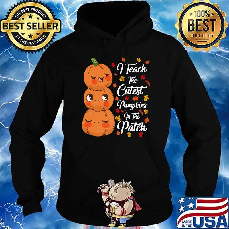 I Teach The Cutest Pumpkins In The Patch Teacher Fall Season Premium T-Shirt Hoodie