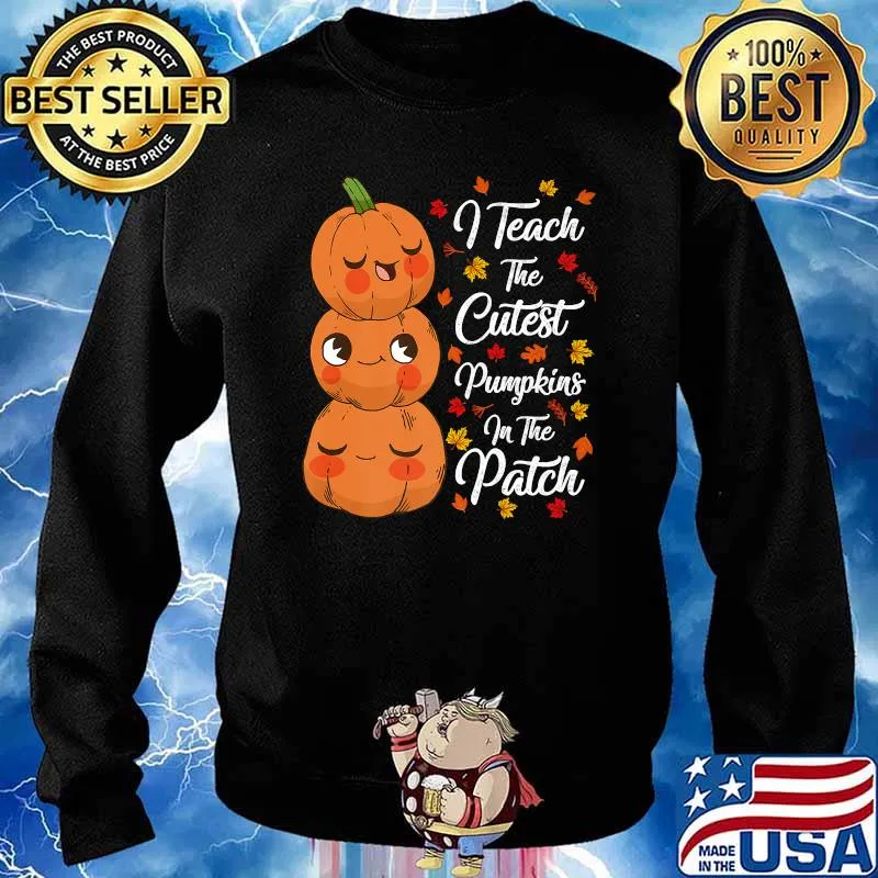 I Teach The Cutest Pumpkins In The Patch Teacher Fall Season Premium T-Shirt Sweater