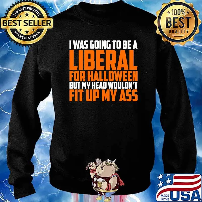 I was Going to Be A Liberal for Halloween T-s Sweater