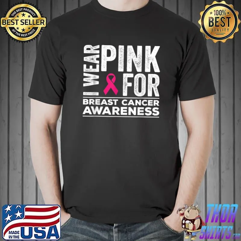 I Wear Pink For Breast Cancer Awareness Pink Ribbon T-Shirt Unisex