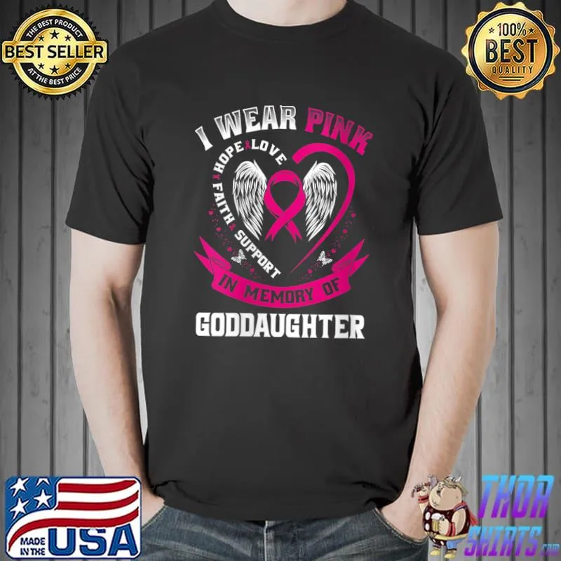 I Wear Pink In Memory Of Goddaughter Breast Cancer Graphic T-Shirt