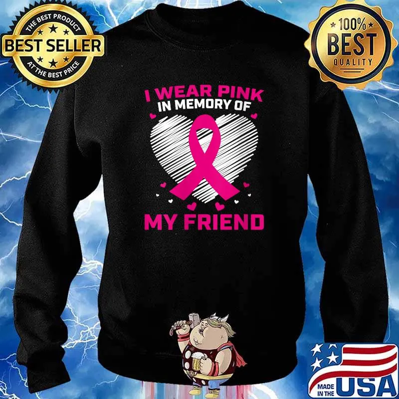 I Wear Pink In Memory Of My Friend Breast Cancer Awareness T-Shirt Sweater