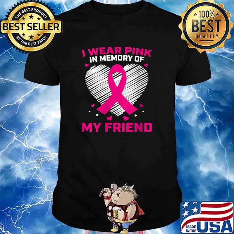 I Wear Pink In Memory Of My Friend Breast Cancer Awareness T-Shirt