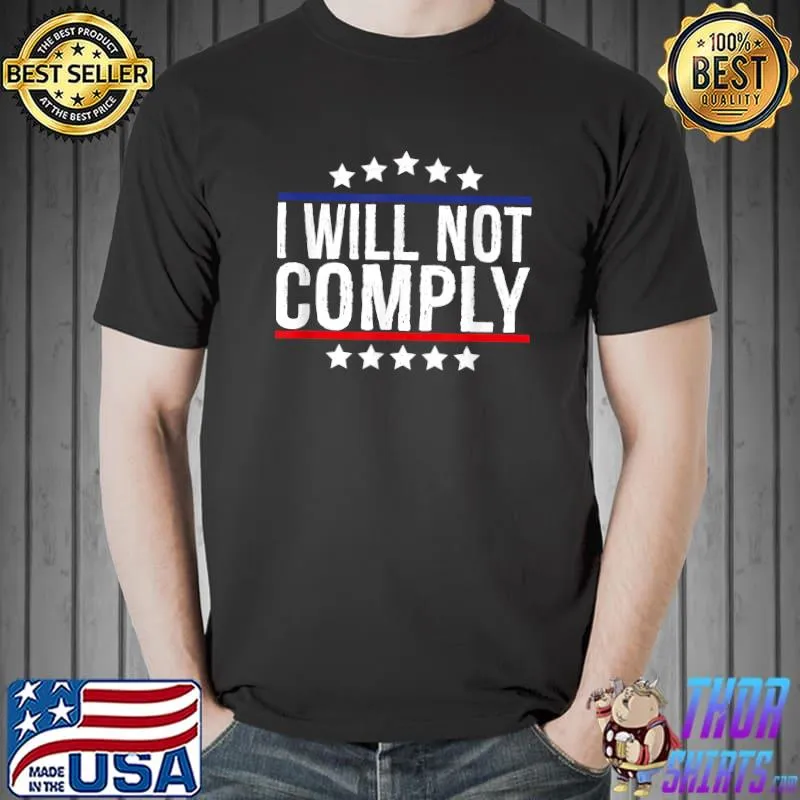 I Will Not Comply T-Shirt