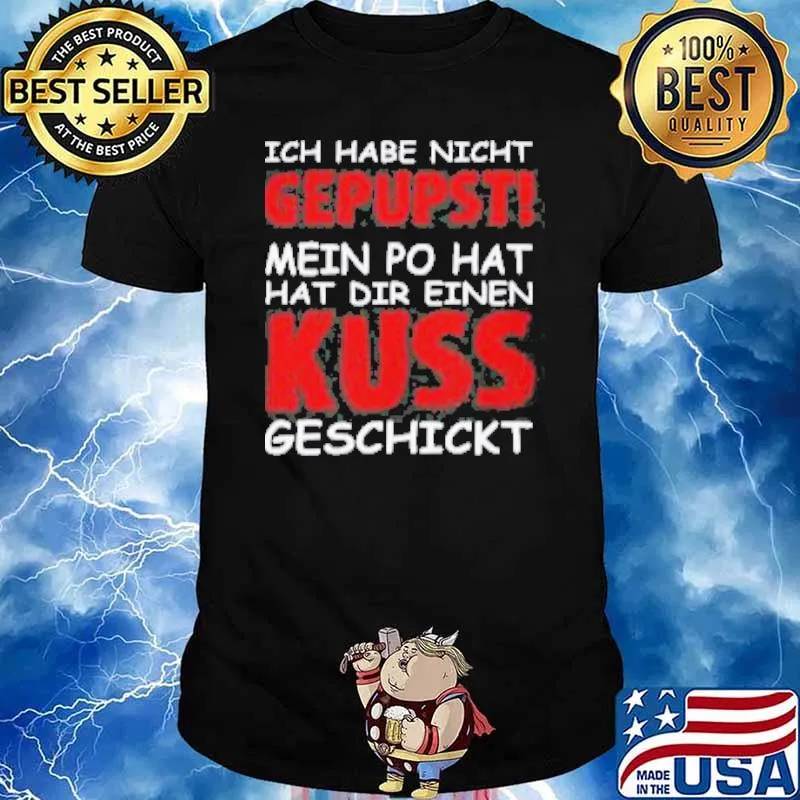 Ich Habe Nicht Gepupst Mein Po Hat Hat Dir Einen Kuss Geschickt Shirt