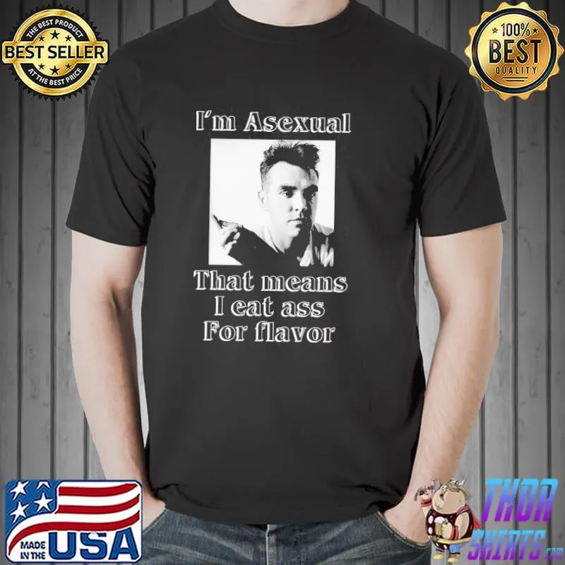 Im asexual that means I eat ass for flavor s Unisex