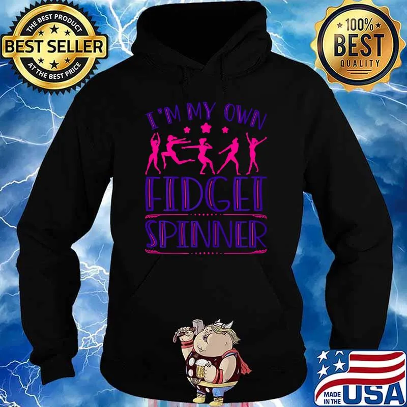Im My Own Fidget Spinner, Gymnastics Girls T-Shirt Hoodie
