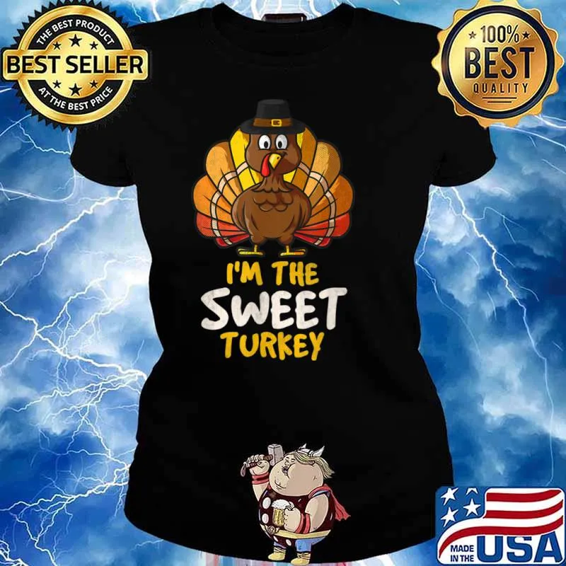 I’m the Sweet Turkey Thanksgiving 2021 Autumn Fall Shirt Ladies tee