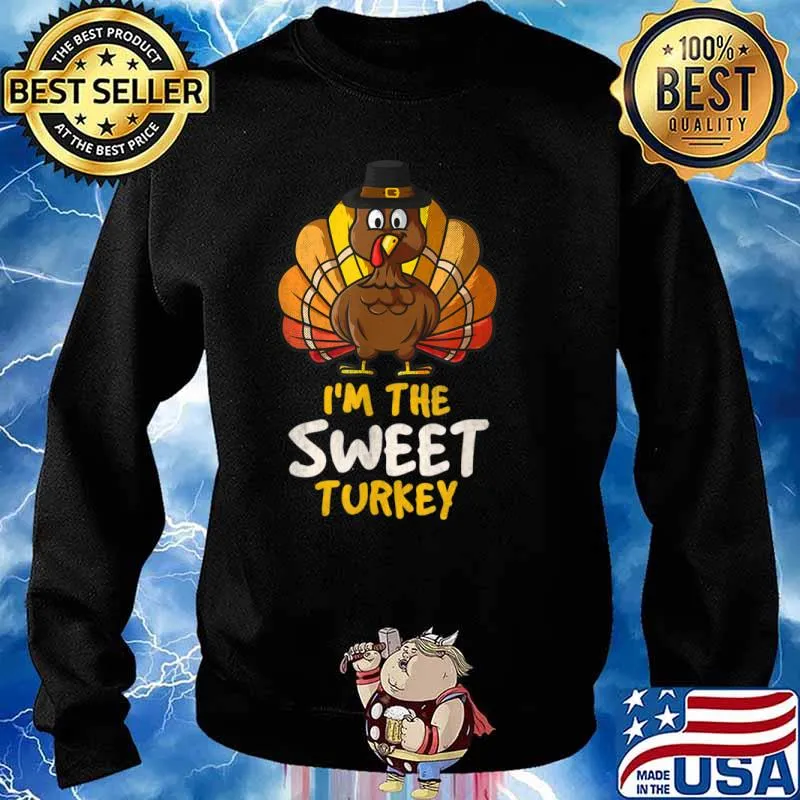 I’m the Sweet Turkey Thanksgiving 2021 Autumn Fall Shirt Sweater