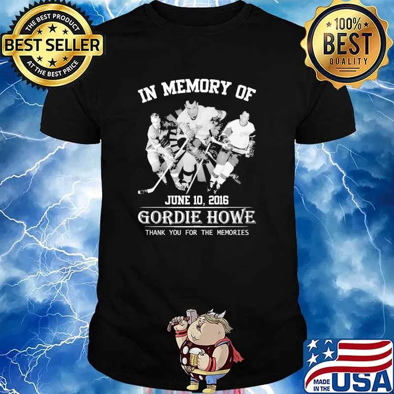 In Memory Of June 10, 2016 Gordie Howe Thank You For The Memories Professional Ice Hockey Player Shirt