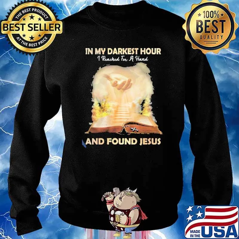 In My Darkest Hour I Reached For A Hand And Found Jesus s Sweater