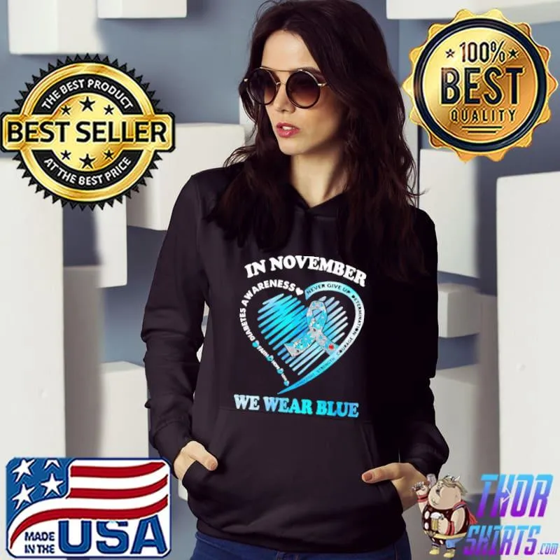 In November We Wear Blue Diabetes Awareness faith hope love never give up betermination family fight strenth courage s Hoodie