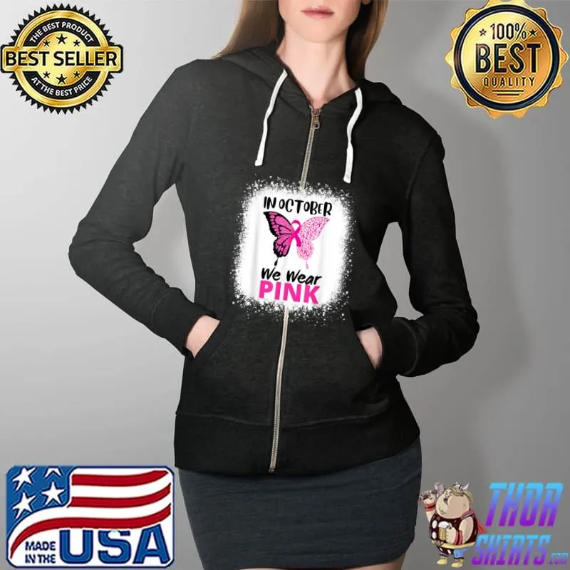 In october We Wear Pink Breast Cancer Awareness Butterfly T-Shirt Full Zip Hooded