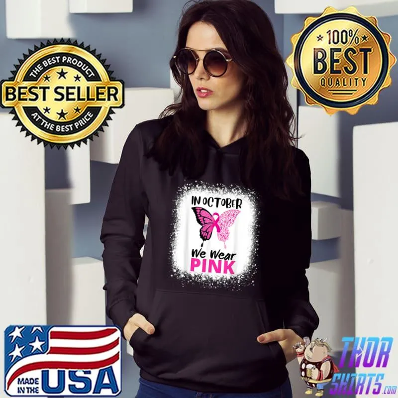 In October We Wear Pink Breast Cancer Awareness Butterfly T-Shirt Hoodie