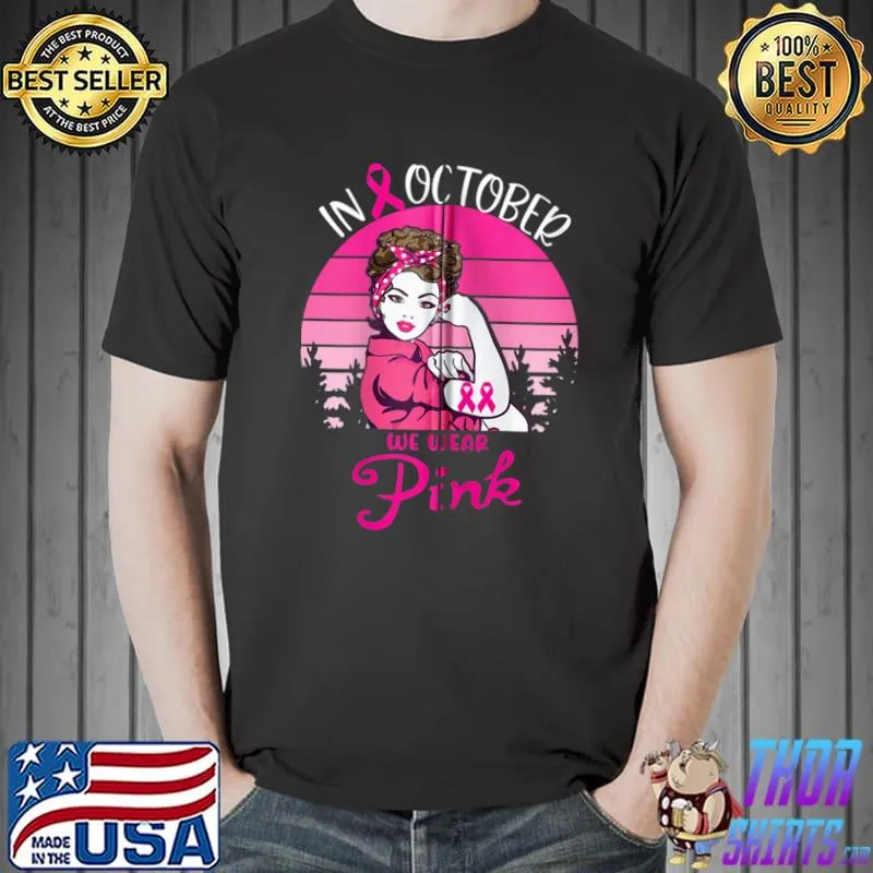 In October we wear pink breast cancer awareness Hand month T-shirt