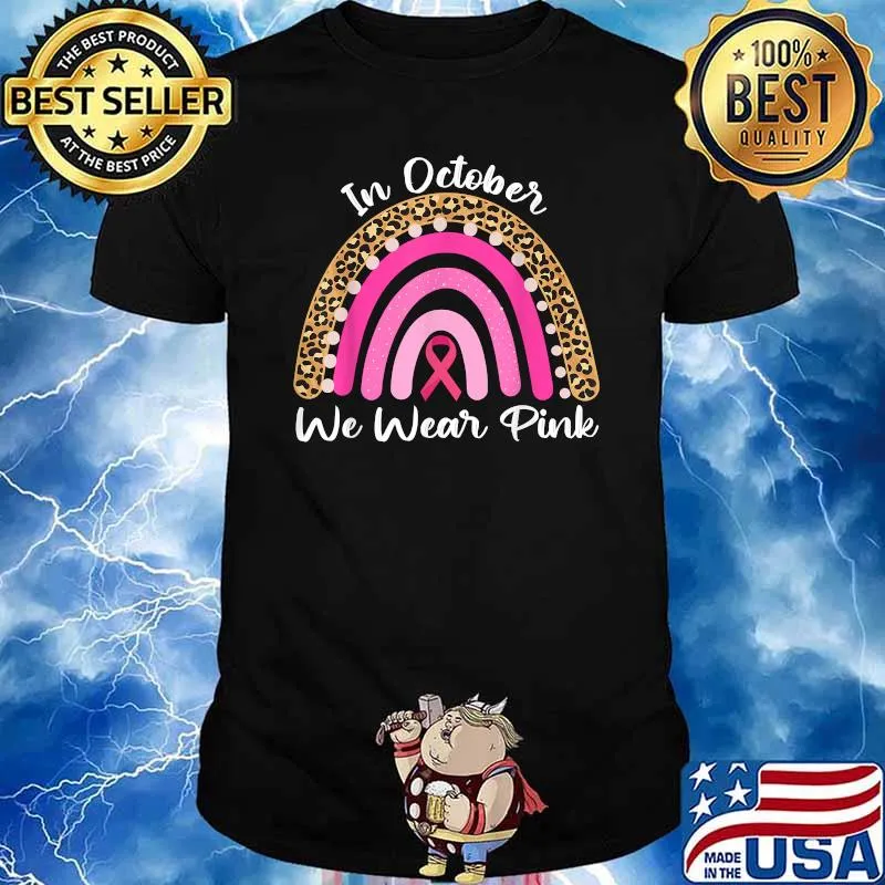 In October We Wear Pink Breast Cancer Awareness Rainbow Cute T-Shirt