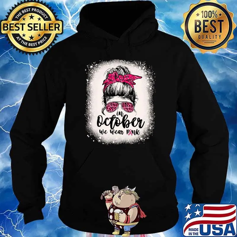 In October We Wear Pink Breast Cancer Messy Bun Bleached T-s Hoodie