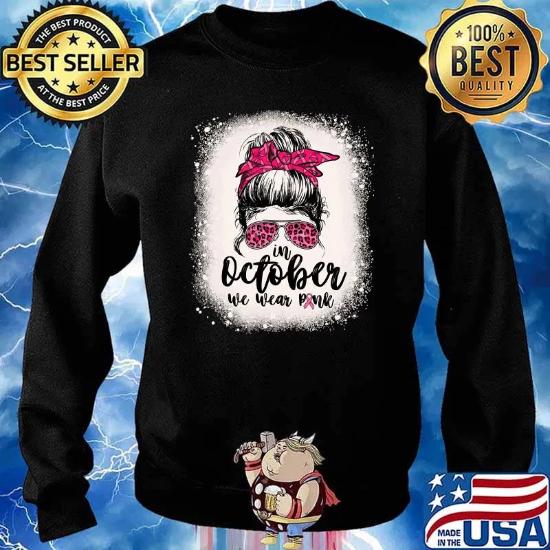 In October We Wear Pink Breast Cancer Messy Bun Bleached T-s Sweater