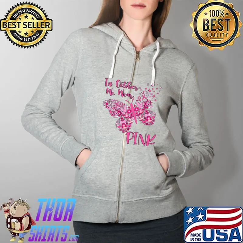 In October We Wear Pink Butterfly Breast Cancer Awareness T-Shirt Full Zip Hooded